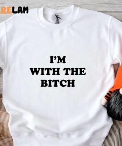 Im With The Bitch Funny Shirt 3 1