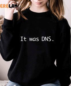 Jeff Geerling It Was Dns Shirt 3 1