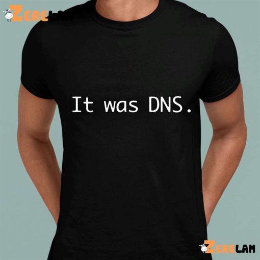 Jeff Geerling It Was Dns Shirt