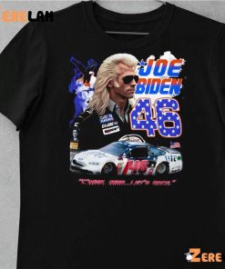 Joe Biden 46 Cmon Man Lets Race Car Shirt 10 1