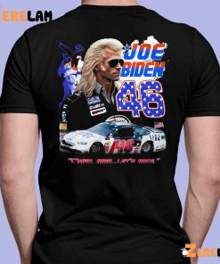 Joe Biden 46 Cmon Man Lets Race Car Shirt 7 1