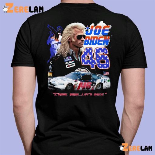 Joe Biden 46 C’mon Man Let’s Race Car Shirt