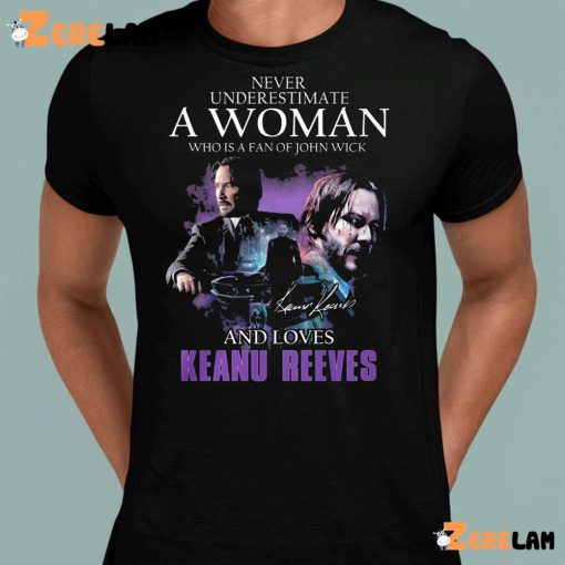 John Wick Never Understand A Woman Who Is Fan Of John Wick And Loves Keanu Reeves Shirt
