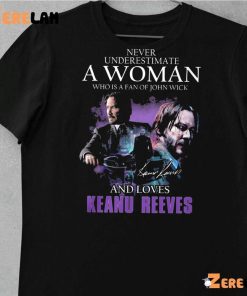 John Wick Never Understand A Woman Who Is Fan Of John Wick And Loves Keanu Reeves Shirt 10 1