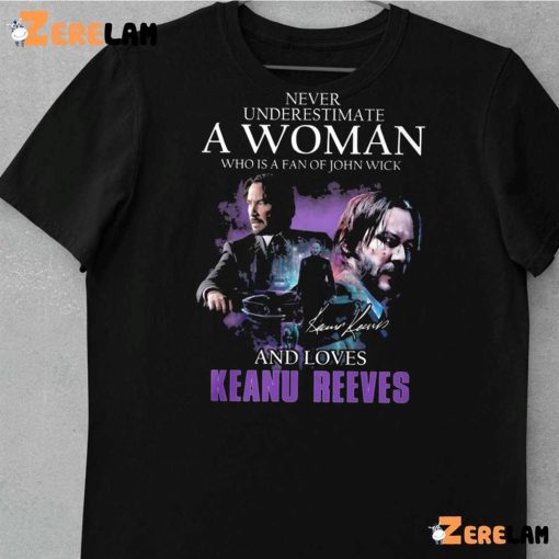 John Wick Never Understand A Woman Who Is Fan Of John Wick And Loves Keanu Reeves Shirt