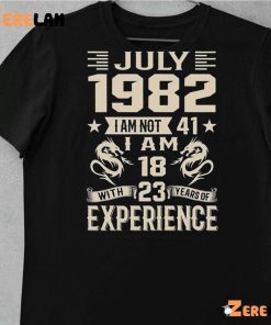 July 1982 I Am Not 41 18 23 Experience Shirt 10 1