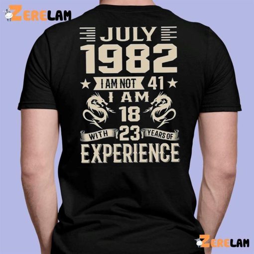 July 1982 I Am Not 41 18 23 Experience Shirt