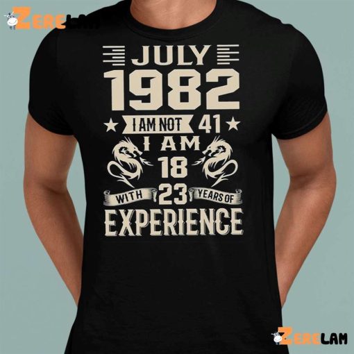 July 1982 I Am Not 41 18 23 Experience Shirt