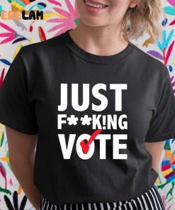 Just Fucking Vote Trending Shirt