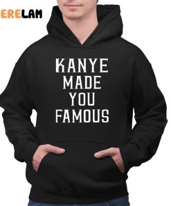 Kanye Made You Famous Taylor Swift Shirt