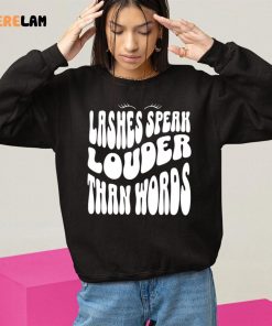 Lashes Speak Louder Than Words shirt 10 1