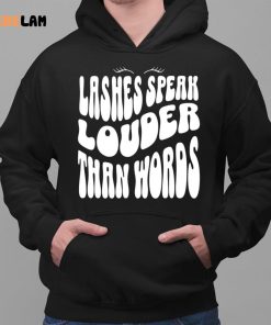 Lashes Speak Louder Than Words shirt 2 1