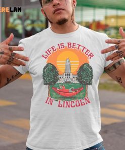 Life Is Better Lincoln Shirt