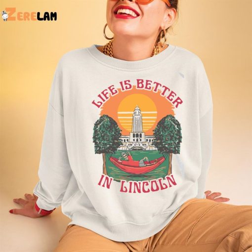 Life Is Better Lincoln Shirt