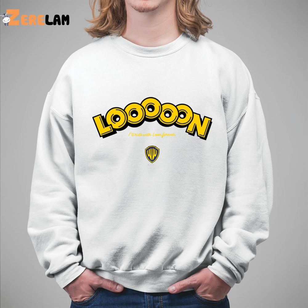 Looooon Ill Ride With Loon Forever Sweatshirt 1