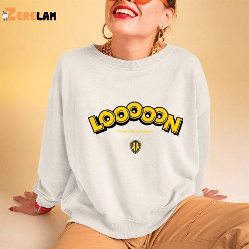 Looooon I’ll Ride With Loon Forever Sweatshirt