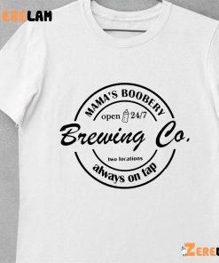 Mamas Boobery Brewing Co Two Locations Always On Tap Shirt 10 1