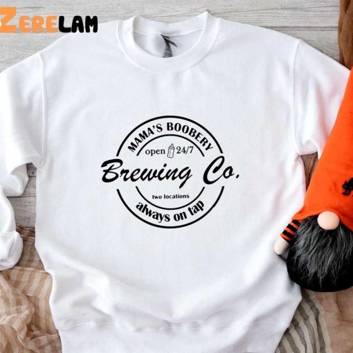 Mama’s Boobery Brewing Co Two Locations Always On Tap Shirt