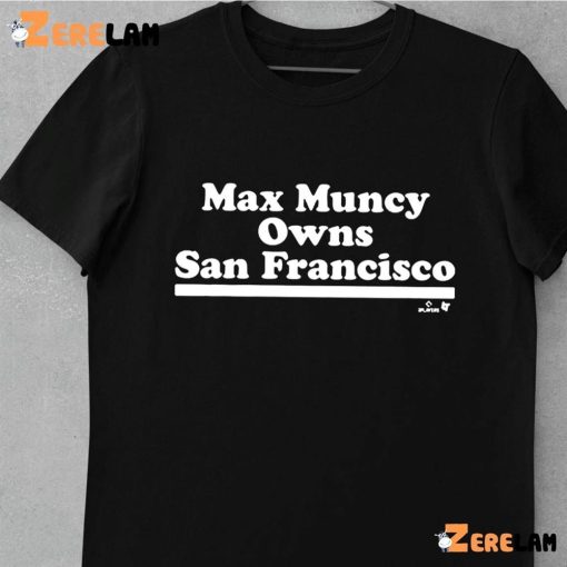 Max Muncy Owns San Francisco Shirt