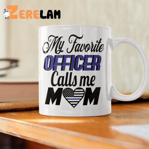 My Favorite Officer Call Me Mom Mug