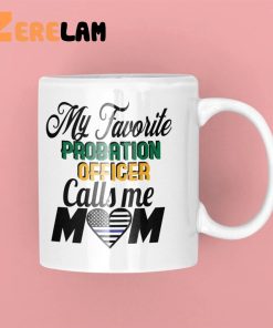 My Favorite Probation Officer Call Me Mom Mug