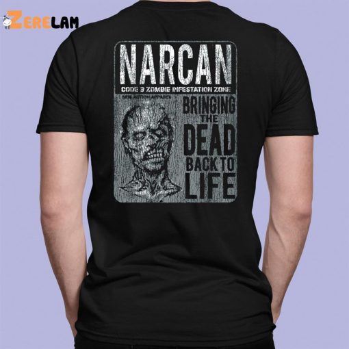 Narcan Bringing The Dead Back To Life Shirt