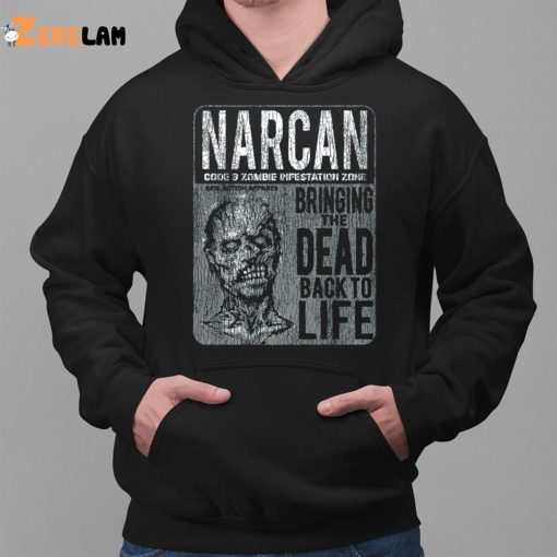 Narcan Bringing The Dead Back To Life Shirt