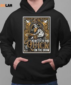 No Matter The Hand Quick On The Draw Skeleton Shirt 2 1