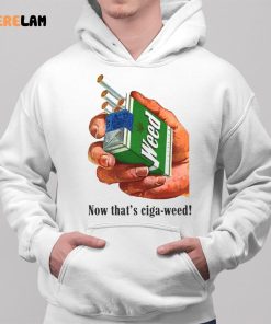 Now Thats Ciga Weed Shirt 2 1