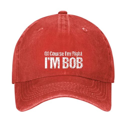 Of Course I’m Right I’m Bob Funny Hat