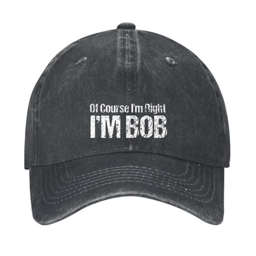 Of Course I’m Right I’m Bob Funny Hat