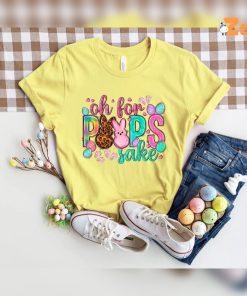 Oh For Peeps Sake Easter Cute Shirt