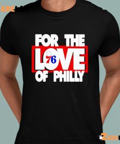 Philadelphia 76ers For The Love 76 Of Philly Shirt 3