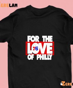Philadelphia 76ers For The Love 76 Of Philly Shirt 4