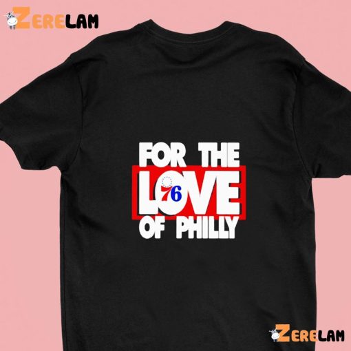Philadelphia 76ers For The Love 76 Of Philly Shirt