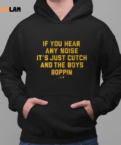 Pittsburgh If You Hear Any Noise Its Just Cutch And The Boys Boppin Shirt 2 1