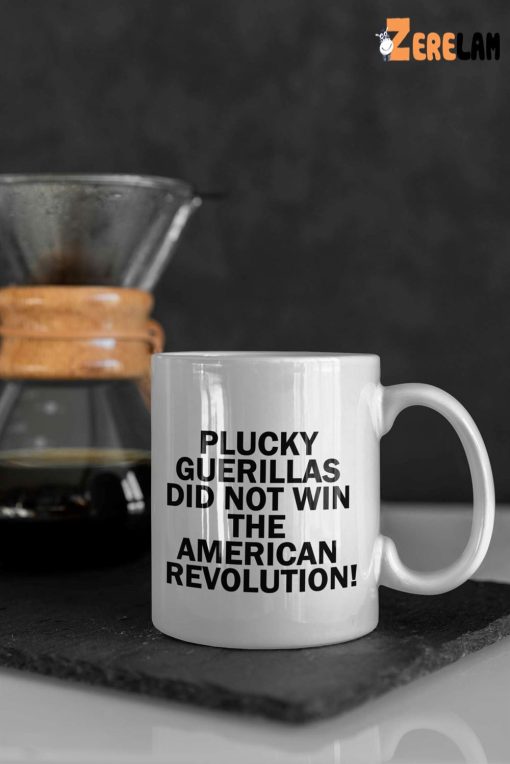 Plucky Guerillas Did Not Win The American Revolution Mug