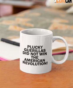 Plucky Guerillas Did Not Win The American Revolution Mug 2