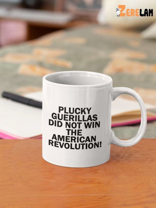 Plucky Guerillas Did Not Win The American Revolution Mug