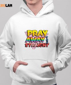 Pray Away The Straight Shirt 2 1