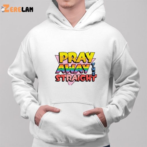 Pray Away The Straight Shirt