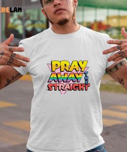 Pray Away The Straight Shirt 9 1