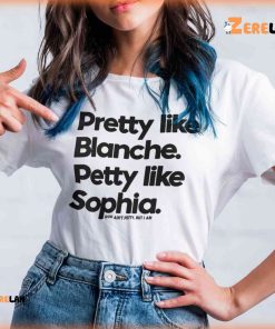 Pretty Like Blanche Petty like Sophia Shirt