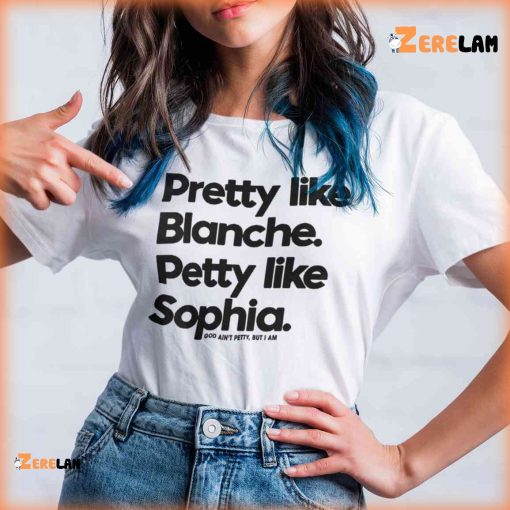 Pretty Like Blanche Petty like Sophia Shirt