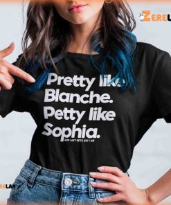 Pretty Like Blanche Petty like Sophia Shirt