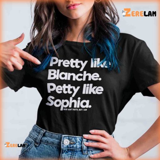 Pretty Like Blanche Petty like Sophia Shirt