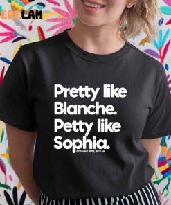 Pretty Like Blanche Petty like Sophia Shirt 1 1