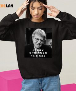 RIP Jerry Springer 1944 2023 Legendary Shirt 10 1