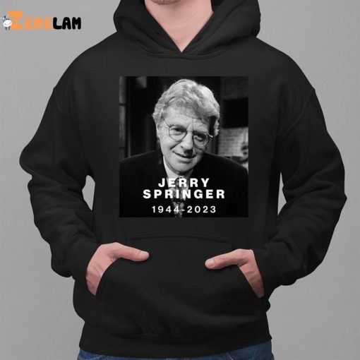 RIP Jerry Springer 1944-2023 Legendary Shirt