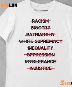 Racism Bigotry Patriarchal White Supremacy Inequality Oppression Intolerance Injustice Shirt 2